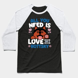 All You Need Is Love And A Rottsky Baseball T-Shirt